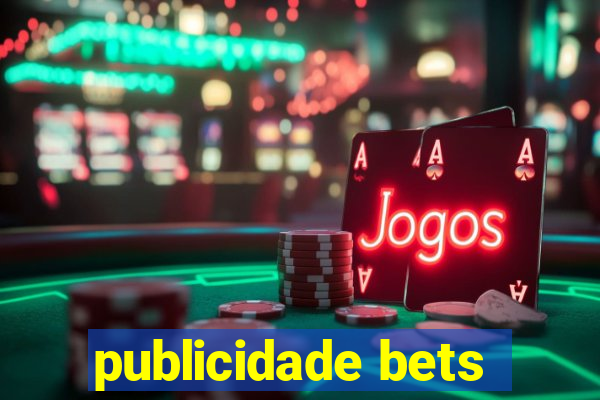 publicidade bets